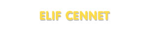 Der Vorname Elif Cennet